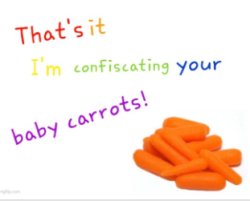 baby carrots Meme Template