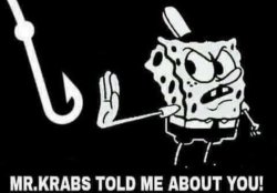 mr krabs told me about you Meme Template