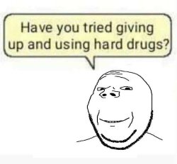 Hard drugs Meme Template