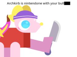 Archkirb is nintendone with your BS Meme Template