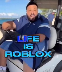 Life is Roblox Meme Template