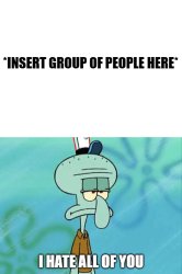 Squidward Hates All Of X Meme Template