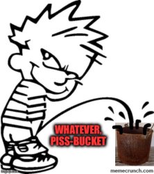 Piss bucket Meme Template