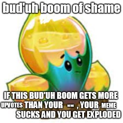 Bud'Uh Boom of Shame Meme Template