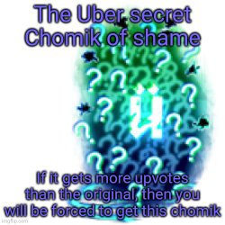 The Uber secret Chomik of shame Meme Template