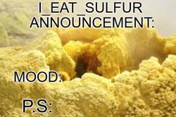 i_eat_sulfurs announcement template Meme Template