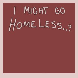 I might go homeless…? Meme Template