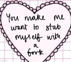 you make me want to stab myself with a fork Meme Template