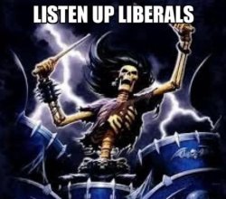 listen up liberals Meme Template