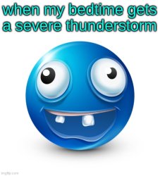 when my bedtime gets a severe thunderstorm Meme Template