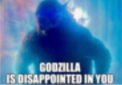 Godzilla is disappointed Meme Template