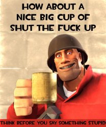 How About A Nice Big Cup Of STFU (Heavy Edition) Meme Template