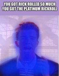 Platinum rick roll Meme Template