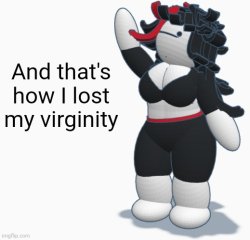 And that's how I lost my virginity Meme Template