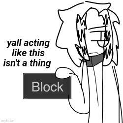 tweak yall acting like this isn't a thing Meme Template
