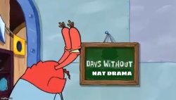 Days without nat drama Meme Template