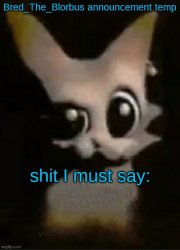 Bred_The_Blorbus announcement temp (Thx Dr.Disrepect) Meme Template