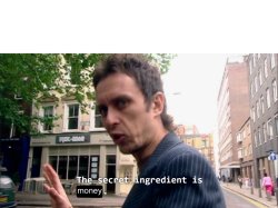 The secret ingredient is money Meme Template