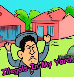 Illegals in my yard Meme Template