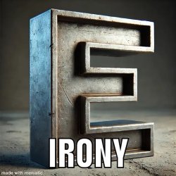 the Iron-E : Irony Meme Template