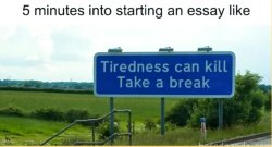 tiredness can kill take a break Meme Template