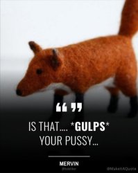 Is that… *gulps* your pussy… Meme Template