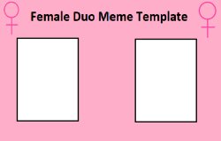 Female Duo Meme Template Meme Template