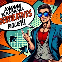 someone saying "awww yeaaa derivatives RULE!!!" in a cool and aw Meme Template
