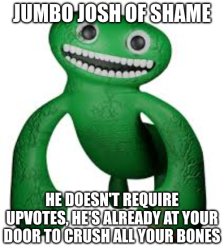 Jumbo Josh of shame Meme Template