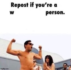 Repost if you're a w person Meme Template