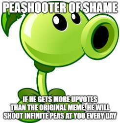 Peashooter of shame Meme Template