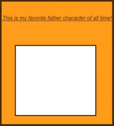 favorite father character of all-time Meme Template