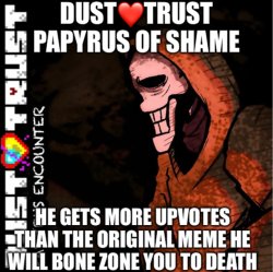 Dust trust papyrus of shame Meme Template