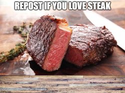 REPOST IF YOU LOVE STEAK Meme Template