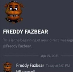 Freddy Fazbear kill yourself discord Meme Template