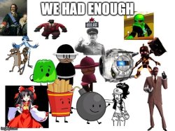 WE HAD ENOUGH! Meme Template