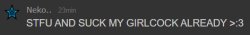 stfu and suck my girlcock already Meme Template