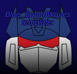 Blue_Soundwave's template. Meme Template