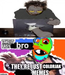 Colorjak soyjak take it easy Meme Template