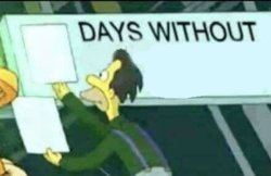 days without (Lenny, Simpsons) Meme Template