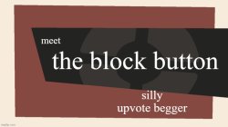 Block upvote begger Meme Template