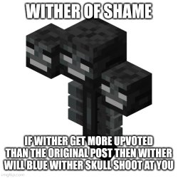 Wither of shame Meme Template