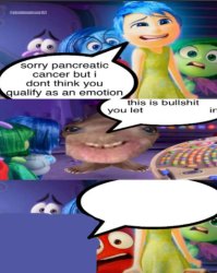 sorry pancreatic cancer but I don’t think you qualify as an emot Meme Template