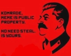 Komrade, meme is public property. No need steal. Is yours. Meme Template