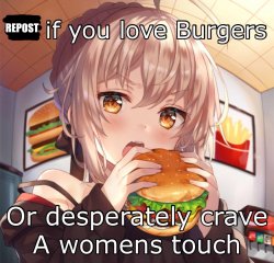 Repost if you love burgers or desperately crave a woman's touch Meme Template