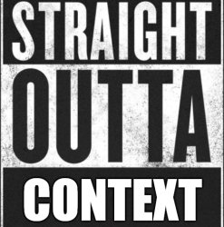 Straight Outta Context Meme Template