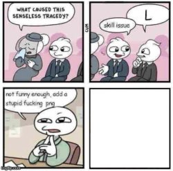 stupid fucking png Meme Template