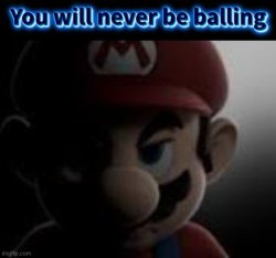 You will never be balling Meme Template