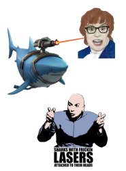 Austin Powers frickin laser headed shark Meme Template