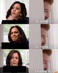 Kamala Harris be honest Meme Template